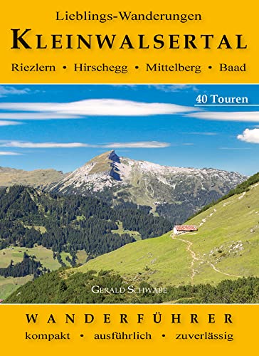 Lieblings-Wanderungen Kleinwalsertal: Riezlern - Hirschegg - Mittelberg - Baad Lieblings-Wanderungen Kleinwalsertal: Riezlern - Hirschegg - Mittelberg - Baad von Alpenverlag Schwabe