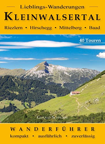 Lieblings-Wanderungen Kleinwalsertal: Riezlern - Hirschegg - Mittelberg - Baad von Alpenverlag Schwabe