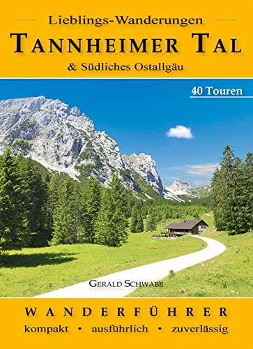 Lieblings-Wanderungen Tannheimer Tal: und südliches Ostallgäu von Alpenverlag Schwabe