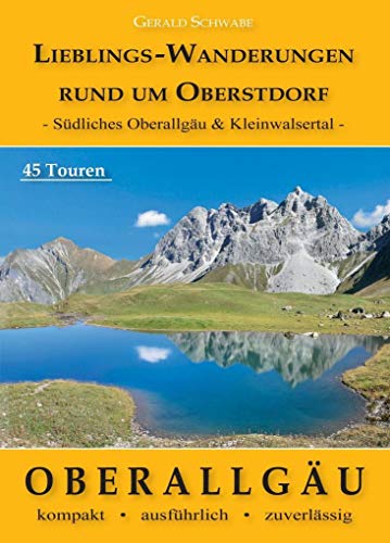 Lieblings-Wanderungen rund um Oberstdorf: Südliches Oberallgäu & Kleinwalsertal Lieblings-Wanderungen rund um Oberstdorf: Südliches Oberallgäu & Kleinwalsertal