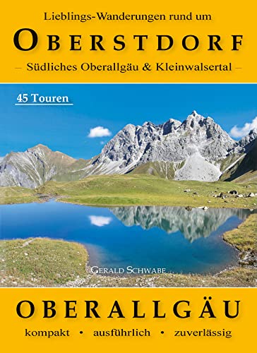 Lieblings-Wanderungen rund um Oberstdorf: Südliches Oberallgäu und Kleinwalsertal von Alpenverlag Schwabe