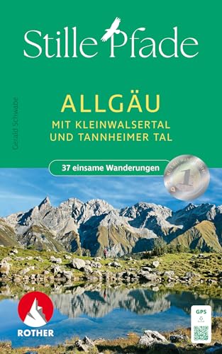 Stille Pfade Allgäu: Mit Kleinwalsertal und Tannheimer Tal. 37 einsame Wanderungen. Mit GPS-Tracks (Rother Wanderbuch) von Rother Bergverlag
