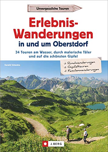 Wanderführer: Erlebnis-Wanderungen in und um Oberstdorf. 30 Touren am Wasser, durch malerische Täler und auf die schönsten Gipfel. Highlights entdecken und Natur genießen. Inkl. GPS-Tracks