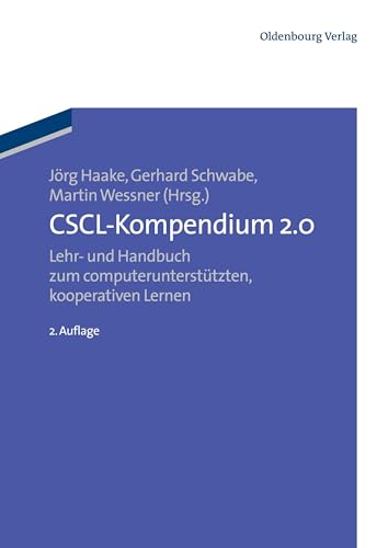 Csclkompendium 2.0: Lehr und Handbuch zum computerunterstützten kooperativen Lernen: Lehr- und Handbuch zum computerunterstützten kooperativen Lernen Csclkompendium 2.0: Lehr und Handbuch zum computerunterstützten kooperativen Lernen: Lehr- und Handbuch zum computerunterstützten kooperativen Lernen
