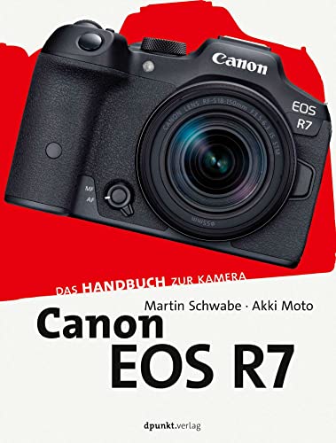 Canon EOS R7: Das Handbuch zur Kamera (dpunkt.kamerabuch) von Dpunkt.Verlag GmbH
