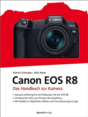 Canon EOS R8: Das Handbuch zur Kamera (dpunkt.kamerabuch) von dpunkt.verlag GmbH
