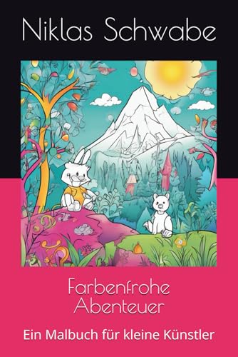 Farbenfrohe Abenteuer: Ein Malbuch für kleine Künstler von Independently published