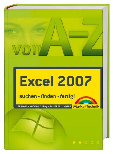 Excel 2007 von A-Z: suchen, finden, fertig! (Sonstige Bücher M+T) von Markt+Technik Verlag