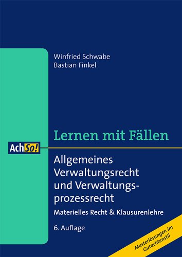 Allgemeines Verwaltungsrecht und Verwaltungsprozessrecht Lernen mit Fällen: Materielles Recht & Klausurenlehre Musterlösungen im Gutachtenstil