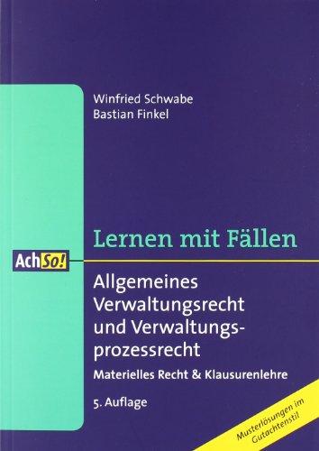Allgemeines Verwaltungsrecht: Lernen mit Fällen Allgemeines Verwaltungsrecht: Lernen mit Fällen