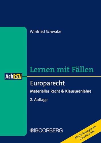 Europarecht: Materielles Recht & Klausurenlehre, Lernen mit Fällen (AchSo!) Europarecht: Materielles Recht & Klausurenlehre, Lernen mit Fällen (AchSo!)