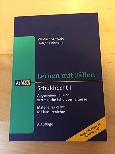 Schuldrecht I Lernen mit Fällen: Allgemeiner Teil und vertragliche Schuldverhältnisse. Materielles Recht & Klausurenlehre. Musterlösungen im Gutachtenstil Schuldrecht I Lernen mit Fällen: Allgemeiner Teil und vertragliche Schuldverhältnisse. Materielles Recht & Klausurenlehre. Musterlösungen im Gutachtenstil