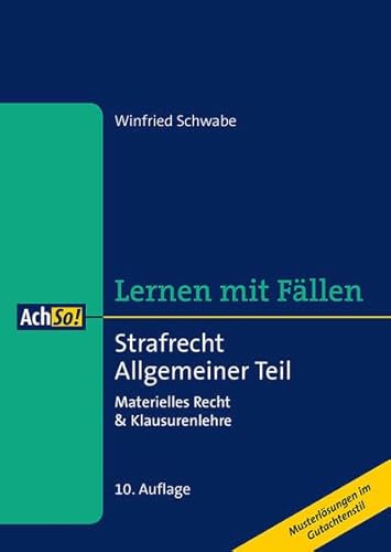 Strafrecht Allgemeiner Teil: Materielles Recht & Klausurenlehre Musterlösungen im Gutachtenstil (AchSo! Lernen mit Fällen)