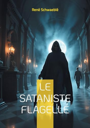 Le sataniste flagellé: Les rituels sataniques et la psychologie occulte à la Belle Époque von BoD – Books on Demand – Frankreich
