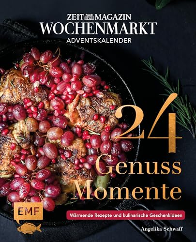 Adventskalender ZEIT magazin Wochenmarkt: 24 Genussmomente: Wärmende Rezepte und kulinarische Geschenkideen – Mit perforierten Seiten zum Auftrennen von Edition Michael Fischer / EMF Verlag