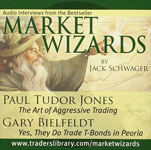 Market Wizards,Audio-CD: Interviews with Paul Tudor Jones, The Art of Aggressive Trading and Gary Bielfeldt, Yes, They Do Trade T-Bonds in Peoria (Wiley Trading Audio)