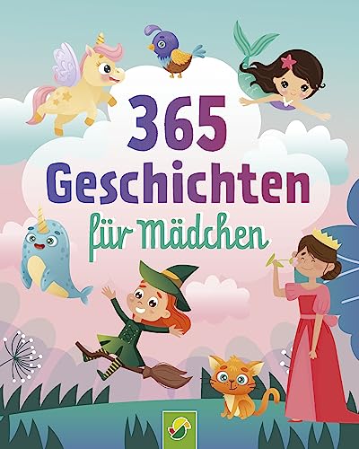 365 Geschichten für Mädchen | Vorlesebuch für Kinder ab 3 Jahren: Ein Kinderbuch voller magischer Geschichten, Gedichte und Lieder für jeden Tag - ein ganzes Jahr vorlesen, zuhören und singen von Schwager & Steinlein Verlag GmbH