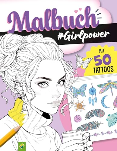 Malbuch Girlpower mit 50 Tattoos: Über 60 coole Ausmalmotive | mit 4 Tattoo-Bögen | für Mädchen ab 10 Jahren und Teenager | Nature, Fashion, Fun und mehr für kreatives Entspannen von Schwager & Steinlein Verlag GmbH