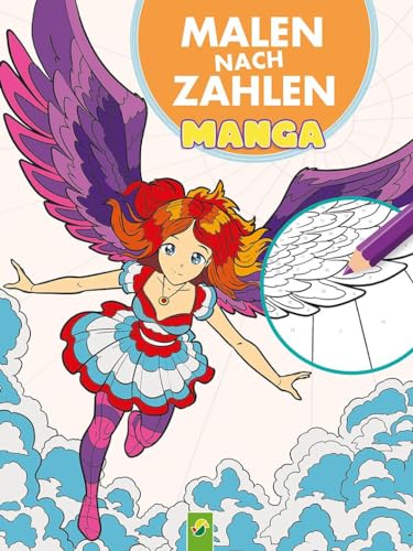 Malen nach Zahlen Manga: Über 30 Ausmalmotiven, Stey by Step zum fertigen Bild, für alle Manga-Fans von Schwager & Steinlein Verlag GmbH