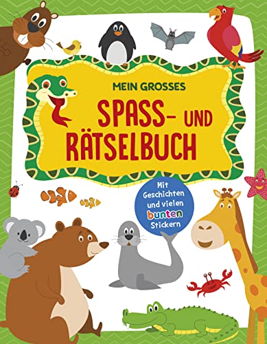 Mein großes Spaß- und Rätselbuch Tiere: Mit spannenden Geschichten und vielen bunten Stickern | Ab 4 Jahren Mein großes Spaß- und Rätselbuch Tiere: Mit spannenden Geschichten und vielen bunten Stickern | Ab 4 Jahren