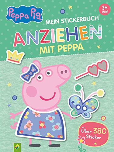 Peppa Pig Mein Stickerbuch Anziehen mit Peppa: Kreatives Peppa Wutz Anziehpuppen-Stickerbuch mit über 380 bunten Stickern für Kinder ab 3 Jahren von Schwager & Steinlein Verlag GmbH