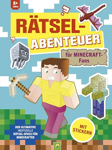 Rätsel-Abenteuer für Minecraft-Fans: Der ultimative inoffizielle knifflige und kreative Rätsel- und Stickerspaß für Minecrafter ab 6 Jahren Rätsel-Abenteuer für Minecraft-Fans: Der ultimative inoffizielle knifflige und kreative Rätsel- und Stickerspaß für Minecrafter ab 6 Jahren