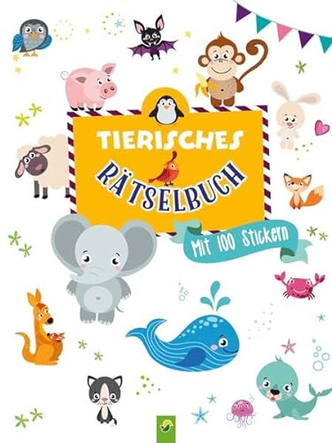 Tierisches Rätselbuch: Mit 100 Stickern von Schwager & Steinlein Verlag GmbH