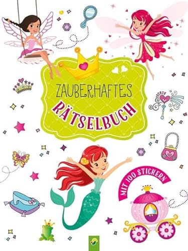Zauberhaftes Rätselbuch: Mit 100 Stickern von Schwager & Steinlein Verlag GmbH