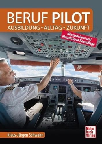 Beruf Pilot: Ausbildung - Alltag - Zukunft