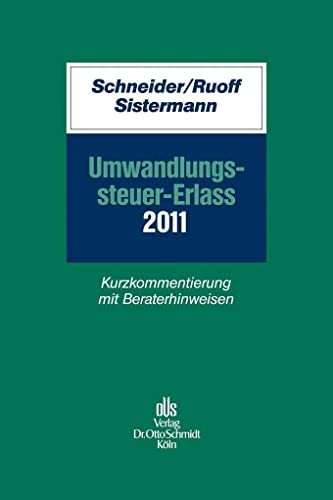 Umwandlungssteuer-Erlass 2011: Kurzkommentierung mit Beraterhinweisen von Schmidt , Dr. Otto