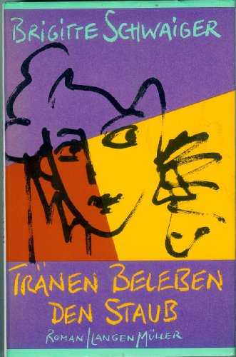 Tränen beleben den Staub: Roman von Langen-Müller