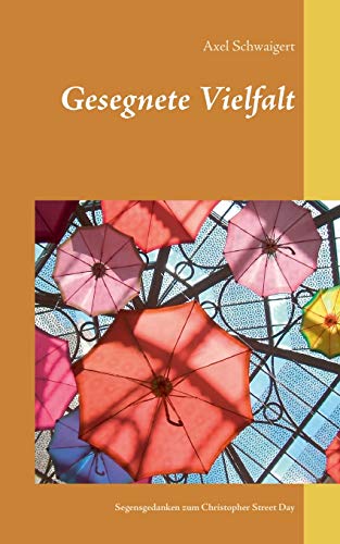 Gesegnete Vielfalt: Segensgedanken zum Christopher Street Day