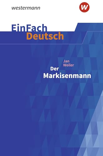 EinFach Deutsch Textausgaben: Jan Weiler: Der Markisenmann Klassen 8 - 10 von Westermann Schulbuchverlag