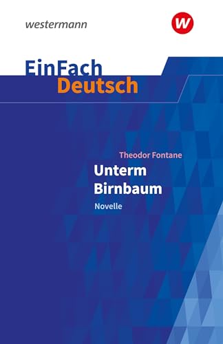 EinFach Deutsch Textausgaben: Theodor Fontane: Unterm Birnbaum Klassen 9 - 10 von SCHÖNINGH VERLAG IM WESTERMANN SCHULBUCH
