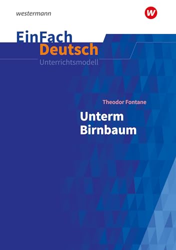 EinFach Deutsch Unterrichtsmodelle: Theodor Fontane: Unterm Birnbaum Klassen 9 - 10 von Westermann Schulbuchverlag