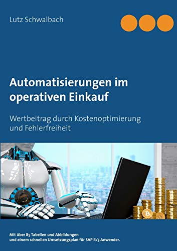 Automatisierungen im operativen Einkauf: Wertbeitrag durch Kostenoptimierung und Fehlerfreiheit im Einkauf Automatisierungen im operativen Einkauf: Wertbeitrag durch Kostenoptimierung und Fehlerfreiheit im Einkauf