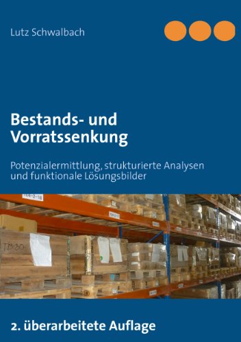 Bestands- und Vorratssenkung: Potenzialermittlung, strukturierte Analysen und funktionale Lösungsbilder von Books on Demand