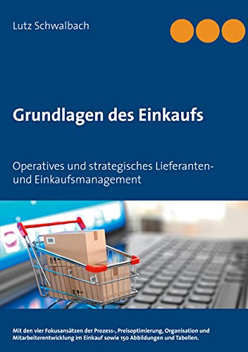 Grundlagen des Einkaufs: Operatives und strategisches Lieferanten- und Einkaufsmanagement