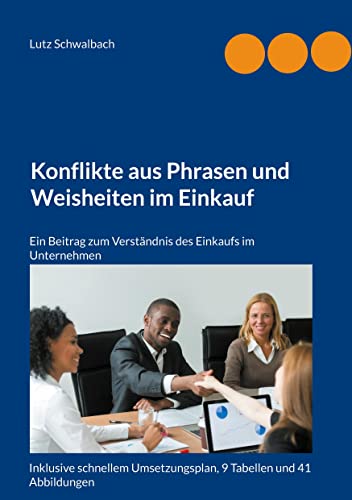 Konflikte aus Phrasen und Weisheiten im Einkauf: Ein Beitrag zum Verständnis des Einkaufs im Unternehmen