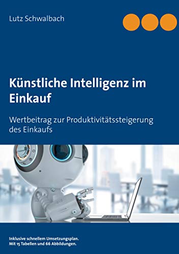 Künstliche Intelligenz im Einkauf: Wertbeitrag zur Produktivitätssteigerung des Einkaufs von Books on Demand GmbH
