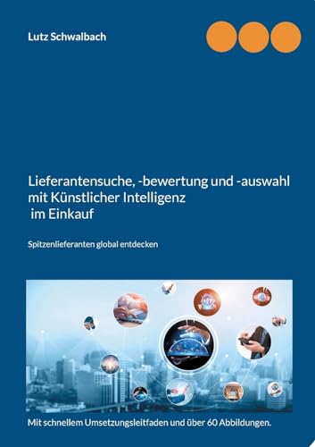 Lieferantensuche, -bewertung und -auswahl mit Künstlicher Intelligenz im Einkauf: Spitzenlieferanten global entdecken