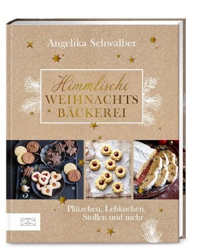 Himmlische Weihnachtsbäckerei: Plätzchen, Lebkuchen, Stollen und mehr von ZS - ein Verlag der Edel Verlagsgruppe