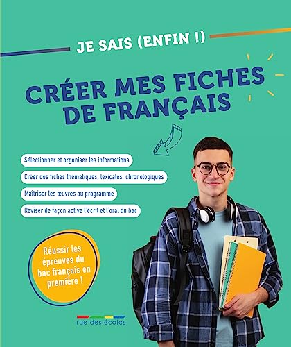 Je sais (enfin !) créer mes fiches de français: Réussir les épreuves du bac français en première ! von RUE DES ECOLES