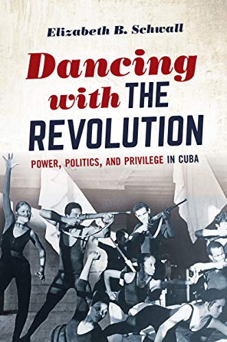 Dancing With the Revolution: Power, Politics, and Privilege in Cuba (Envisioning Cuba) von University of North Carolina Press