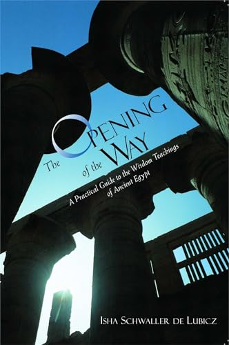 The Opening of the Way: A Practical Guide to the Wisdom Teachings of Ancient Egypt von Inner Traditions