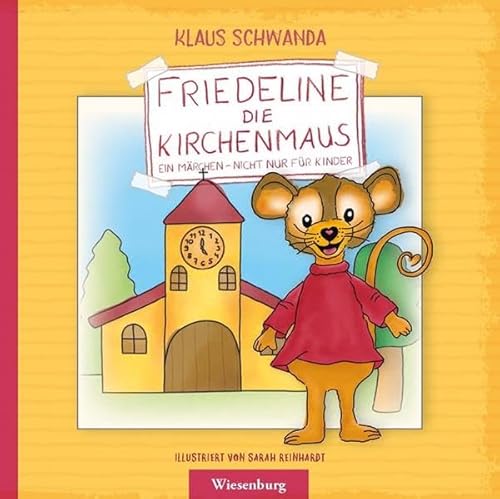 Friedeline die Kirchenmaus: Ein Märchen - nicht nur für Kinder von Wiesenburg