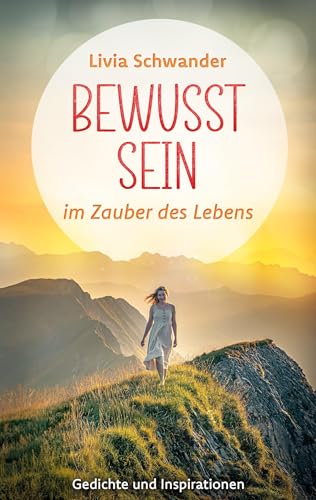 Bewusst Sein: im Zauber des Lebens (Gedichtbände "Herzensblicke") von Book on Demand