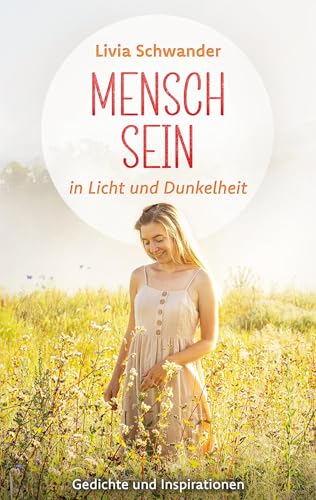 Mensch Sein: in Licht und Dunkelheit (Gedichtbände Herzensblicke) von BoD – Books on Demand