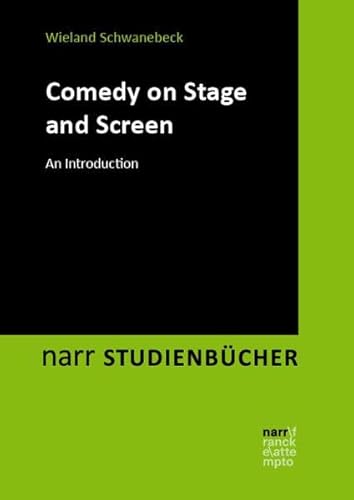Comedy on Stage and Screen: An Introduction (narr STUDIENBÜCHER LITERATUR- UND KULTURWISSENSCHAFT: Zugänge, Reflexionen, Transfer)