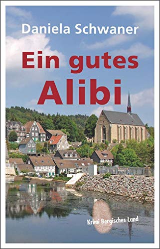 Ein gutes Alibi: Krimi Bergisches Land